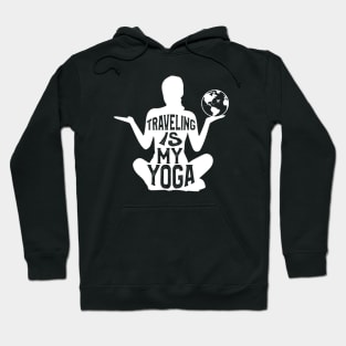 Funny Saying Traveling is My Yoga Hoodie